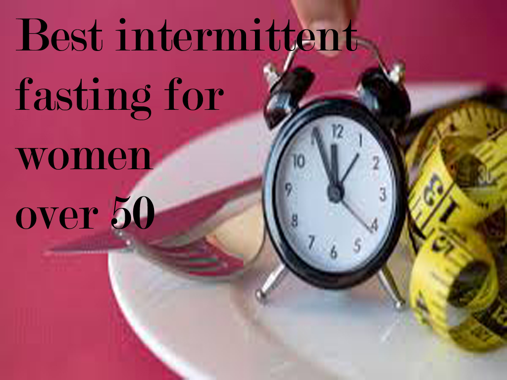 Best intermittent fasting for women over 50